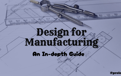 Design for Manufacturing: An In-depth Guide