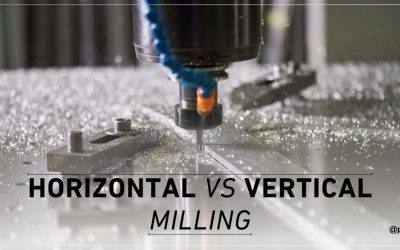 Horizontal vs. Vertical Milling – Understanding Key Similarities and Differences