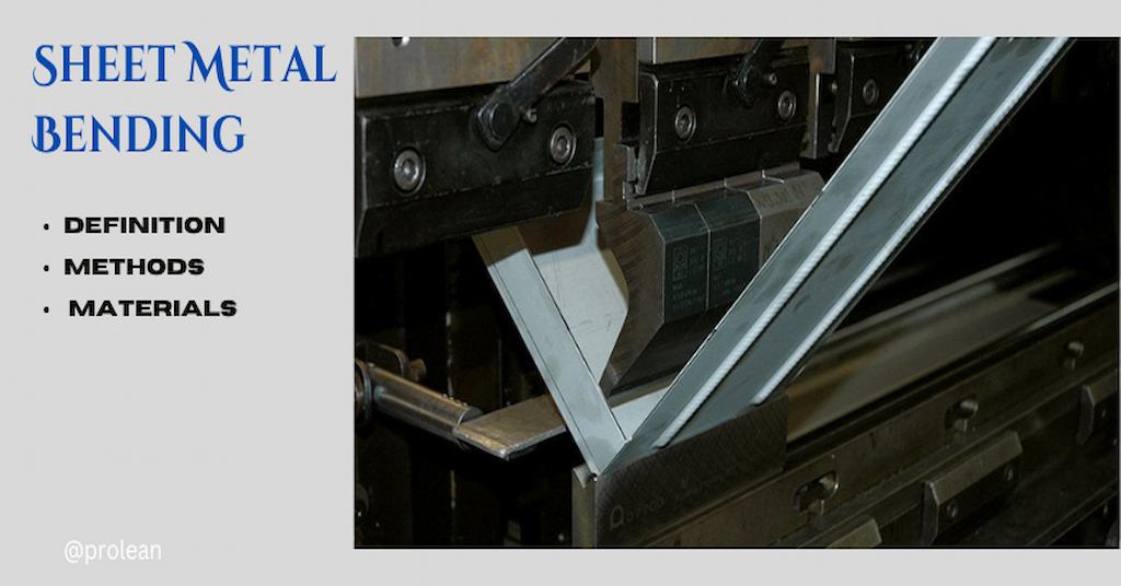 Sheet Metal Bending: Definition, Methods, and Materials