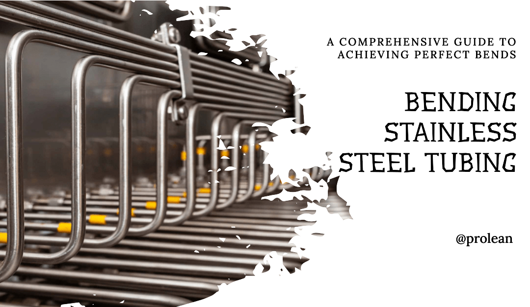 Bending Stainless Steel Tubing: Details Explained