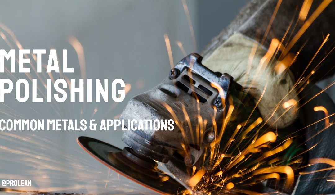 What is Metal Polishing? Common Metals & Applications