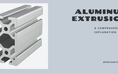 Aluminum Extrusion: A Comprehensive Explanation