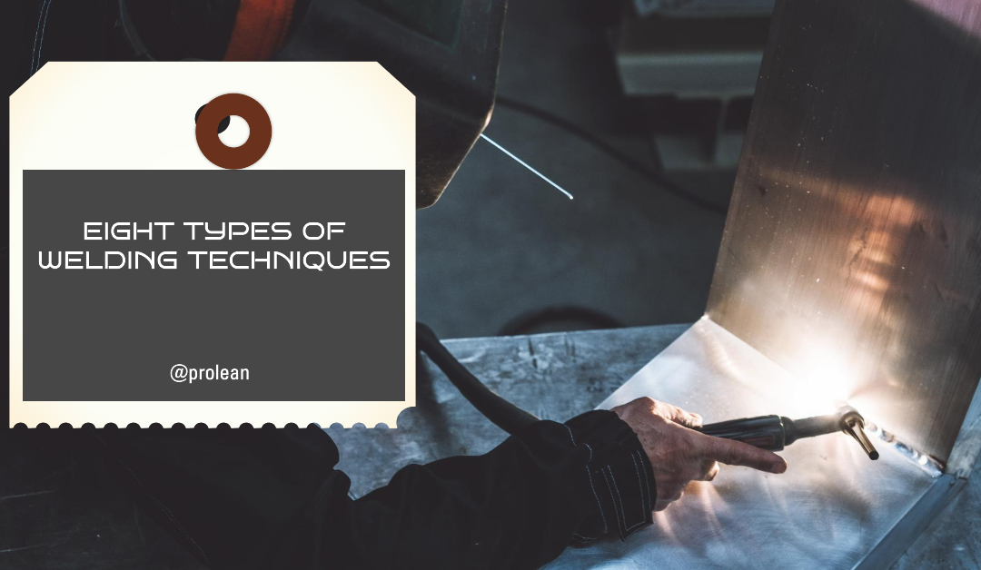 Eight Types of Welding Techniques