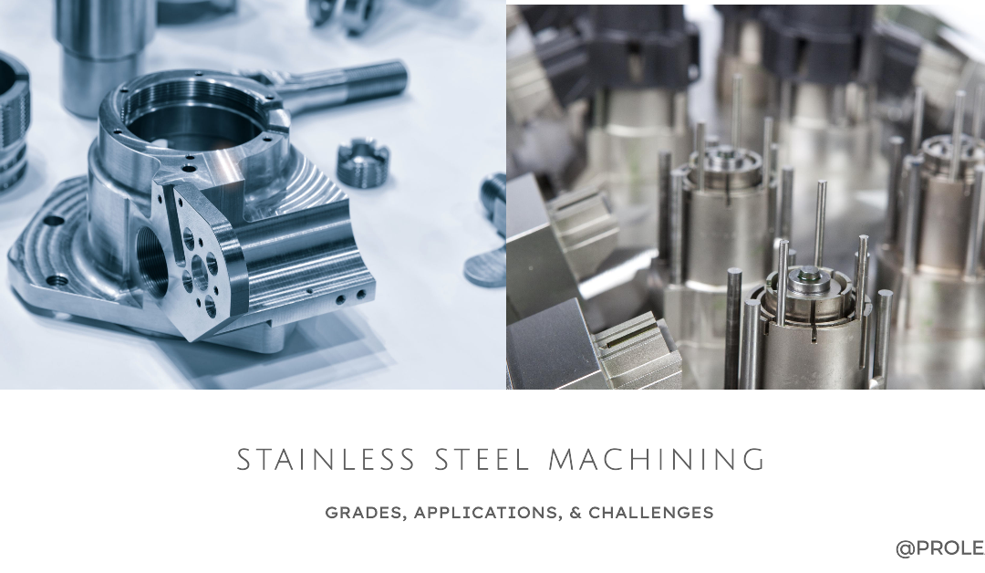 Stainless Steel Machining: Grades, Applications, & Challenges