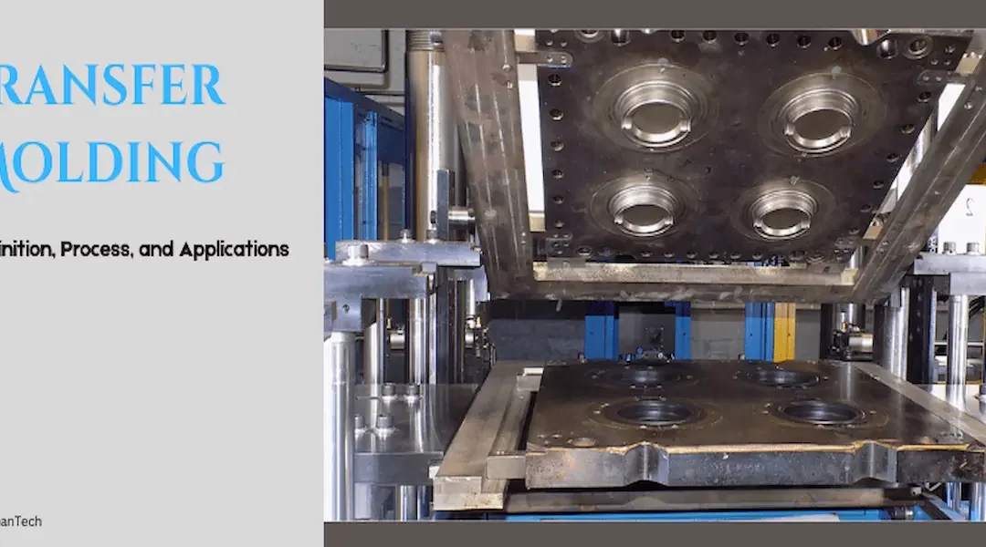 Transfer Molding: Definition, Process, and Applications