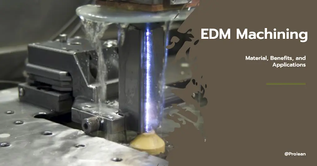 What is EDM Machining? Material, Benefits, and Applications