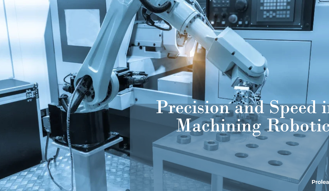 Machining Robotics: Precision and Speed