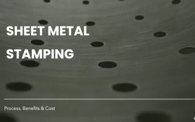 Sheet Metal Stamping: Process, Benefits & Cost Consideration