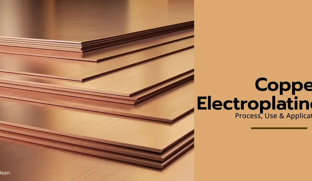 What is Copper Electroplating? Process, Use & Applications