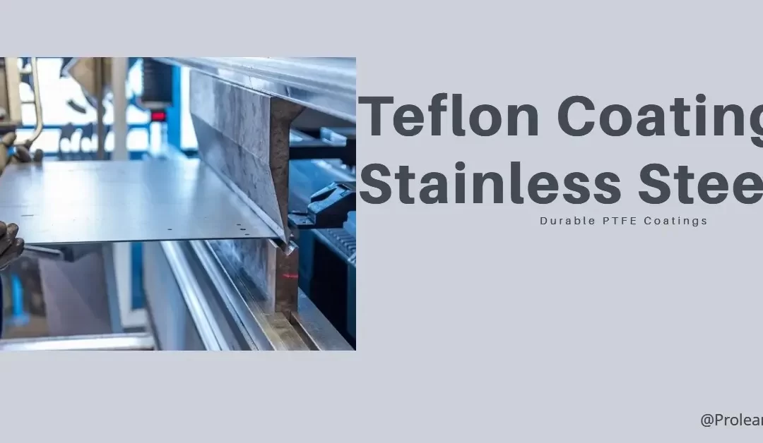 Teflon Coating Stainless Steel: Durable PTFE Coatings