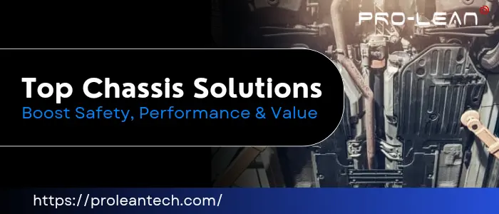 Advertisement for top chassis solutions with a focus on safety, performance, and value|ProleanTech