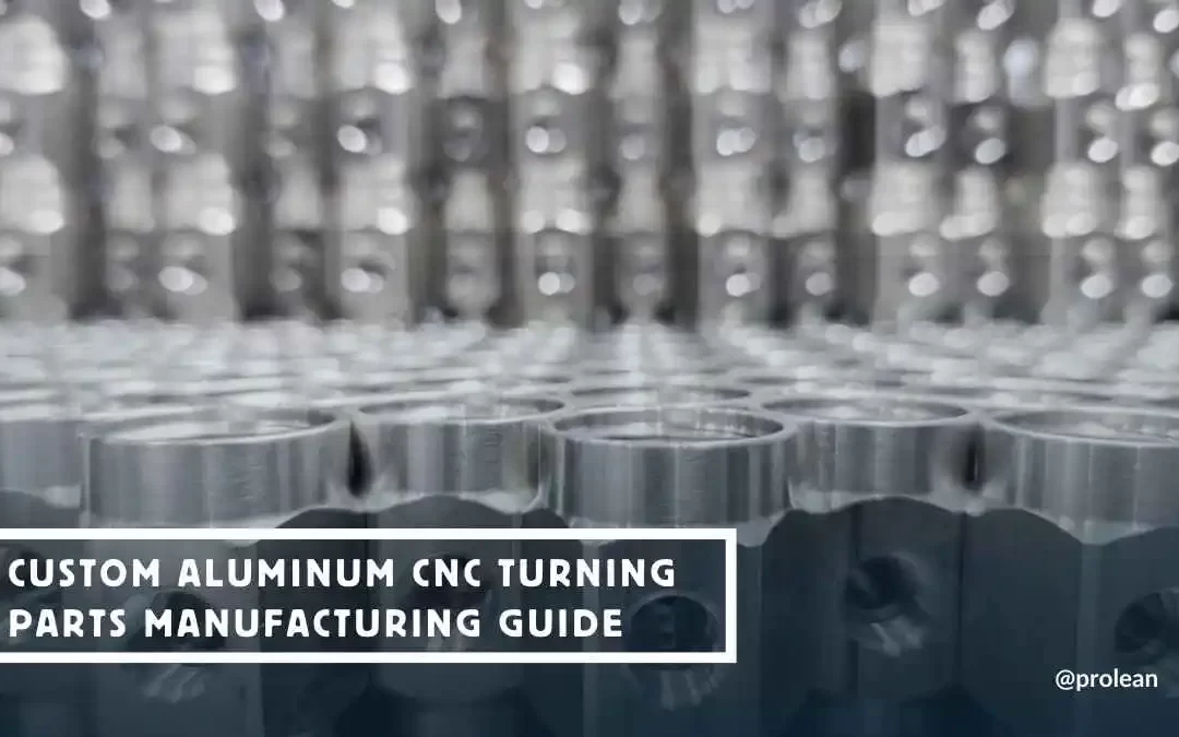 Custom Aluminum CNC Turning Parts Manufacturing Guide