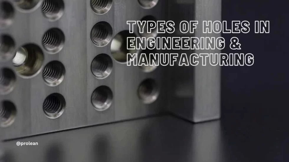 Different Types of Holes In Engineering & Manufacturing