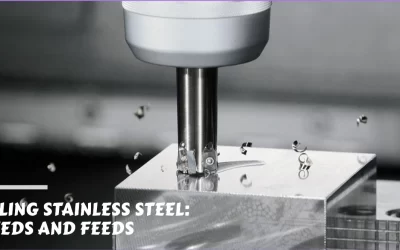 Milling Stainless Steel Speeds and Feeds: A Detailed Guide