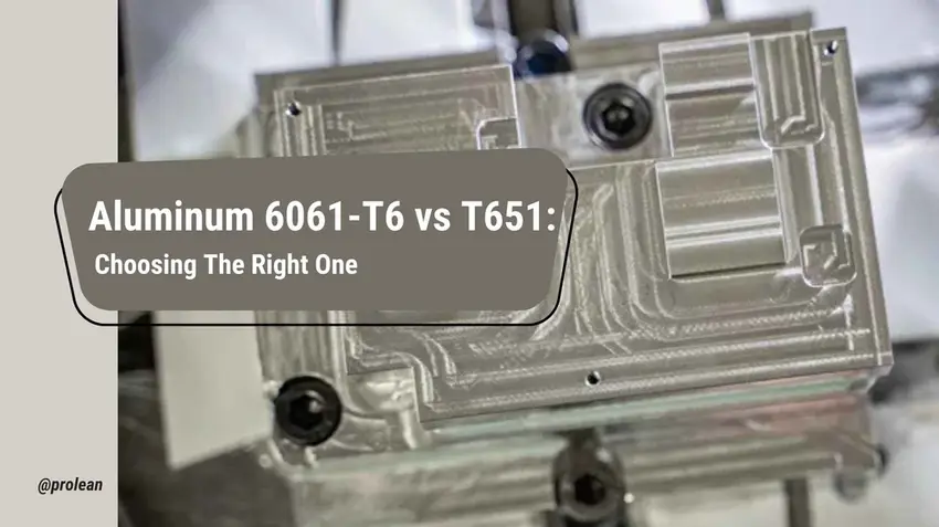 Aluminum 6061-T6 vs T651: Choose The Right Grade