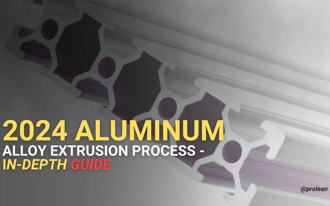 2024 Aluminum Alloy Extrusion Process – In-depth Guide