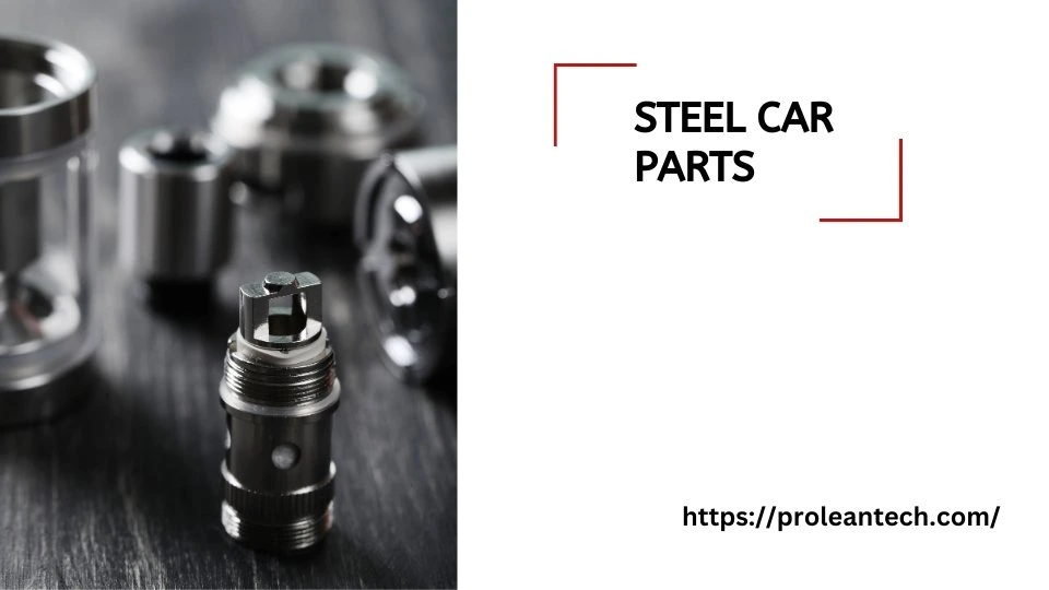 An image is a showcase of steel car parts, designed to handle the tough demands of automobile performance.