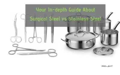 Your In-depth Guide About Surgical Steel vs Stainless Steel