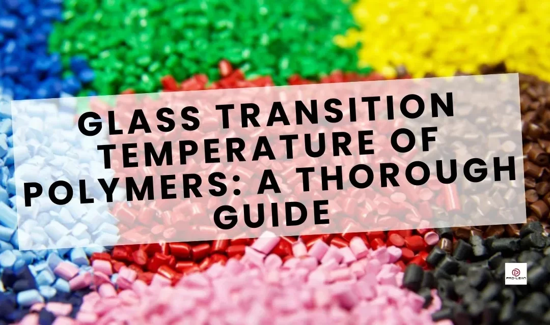 Glass Transition Temperature of Polymers: A Thorough Guide
