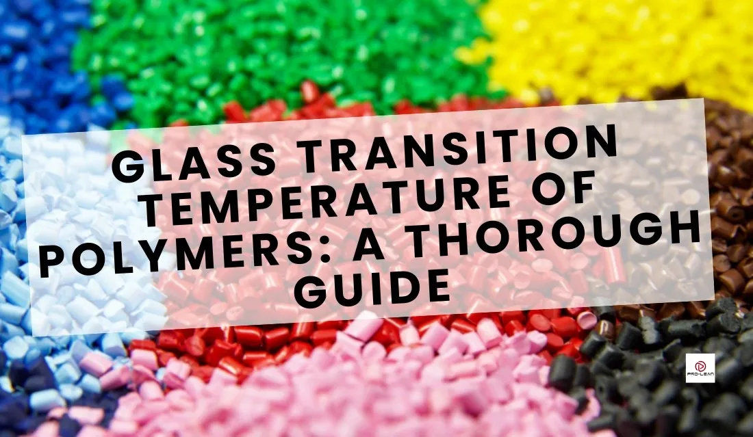 Glass Transition Temperature of Polymers: A Thorough Guide