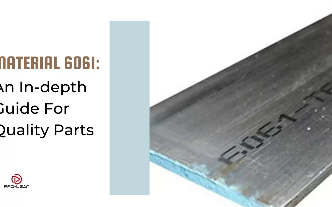 Material 6061: An In-depth Guide For Quality Parts