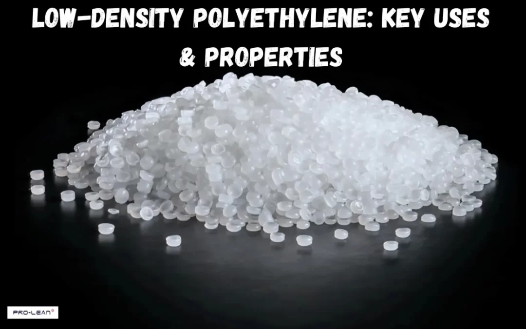 Low-Density Polyethylene: Key Uses & Properties