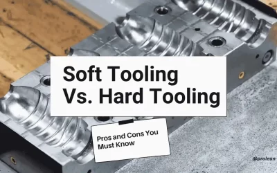 Soft Tooling vs Hard Tooling: Pros and Cons You Must Know