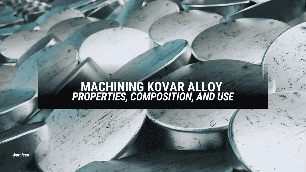 A feature image with overlaid text “Machining Kovar Alloy” and a background image showing Kovar alloy material