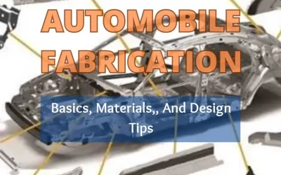Automobile Fabrication: Basics, Materials, And Design Tips