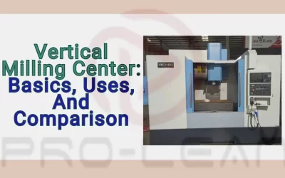 Vertical Milling Center: Basics, Uses, And Comparison