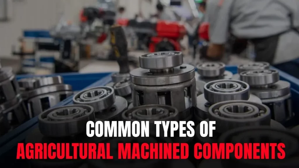 Various agricultural machined components.