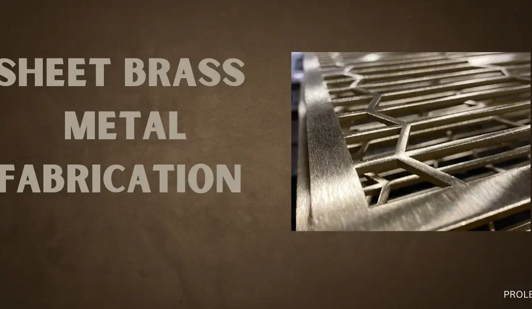 A Complete Guide to Sheet Brass Metal Fabrication