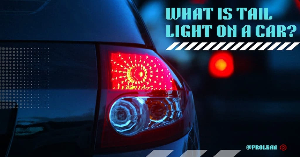 Rear side of a car with a tail light on and text showing “WHAT IS TAIL LIGHT ON A CAR?”