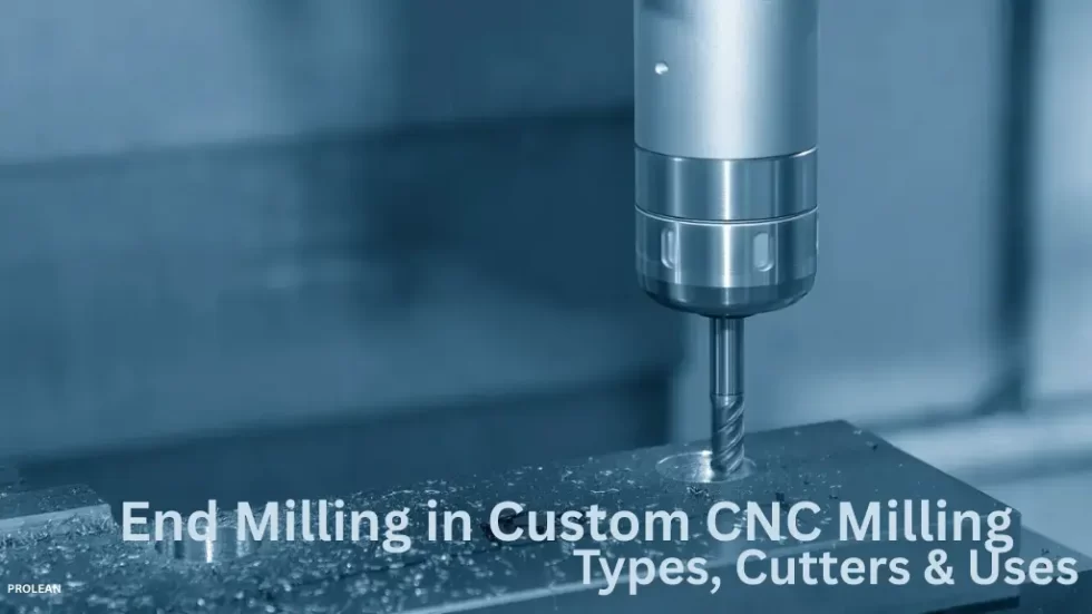 End Milling in Custom CNC Milling: Types, Cutters & UsesFt. END Milling.