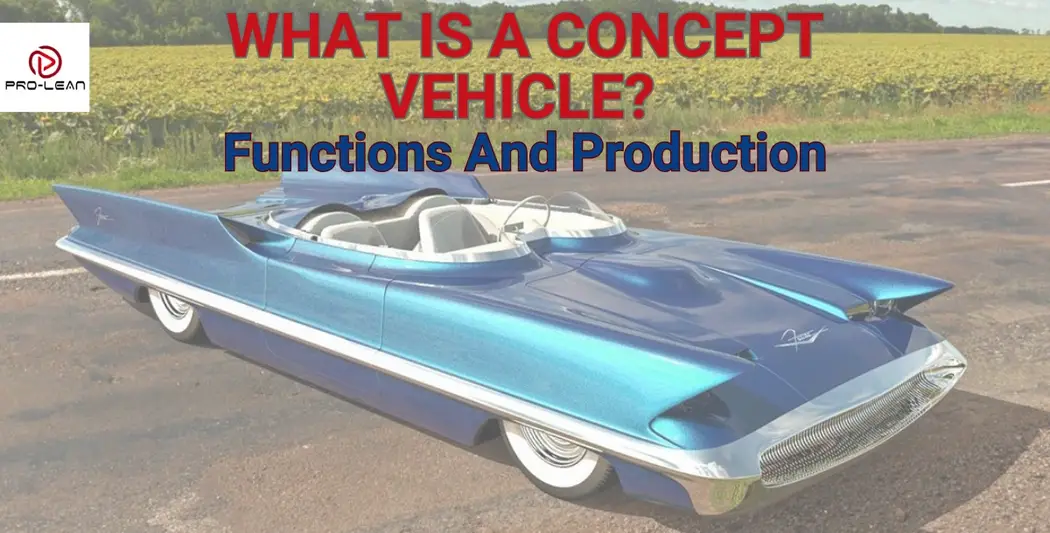 What Is A Concept Vehicle? Functions And Production