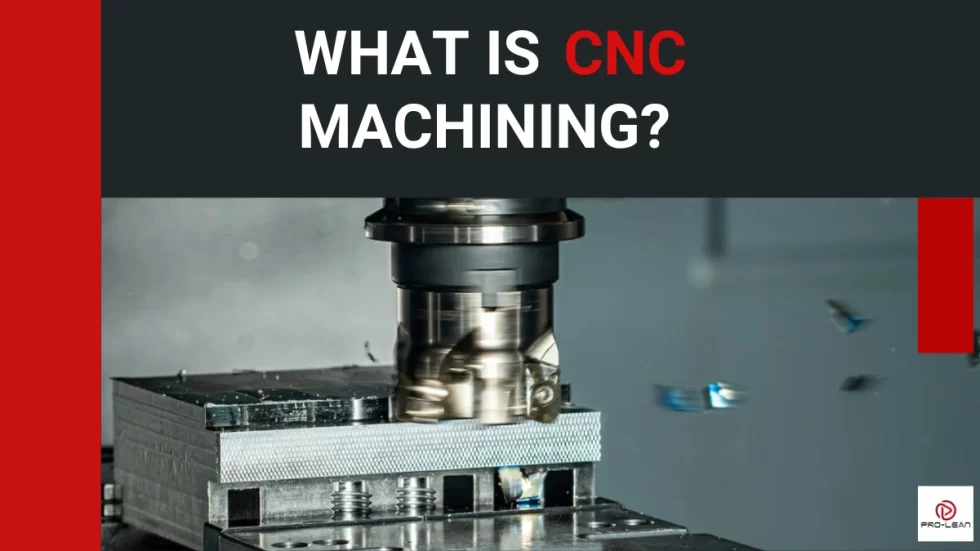 What Is CNC Machining: Basics, Types, And Applications