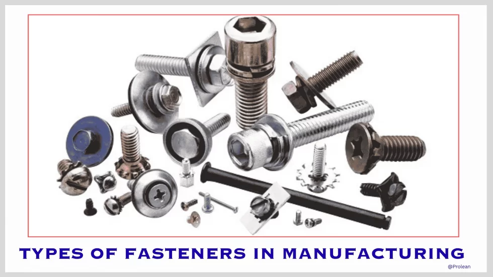 Types of Fasteners in Manufacturing and How to Choose the Right One?