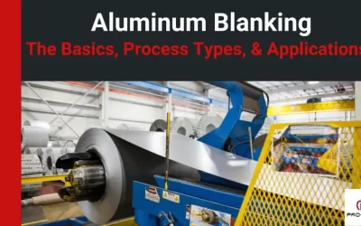 Aluminum Blanking: The Basics, Process Types, & Applications