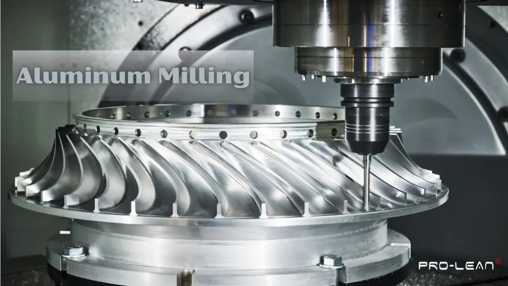 Featured image of a CNC machine performing aluminum machining on a turbine-like component for precision machining applications with a Prolean logo.