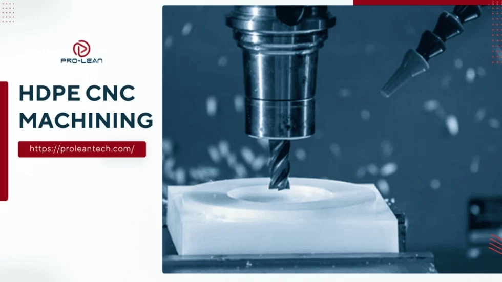 HDPE Machining: Properties, Machining Processes, and Challenges