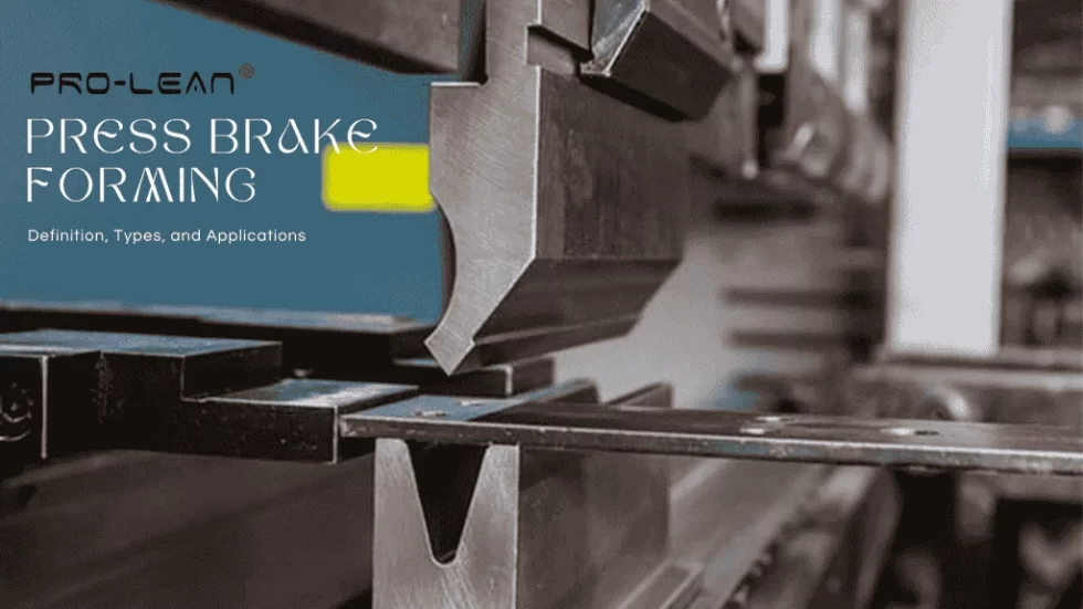 Press Brake Forming: Definition, Types, and Applications