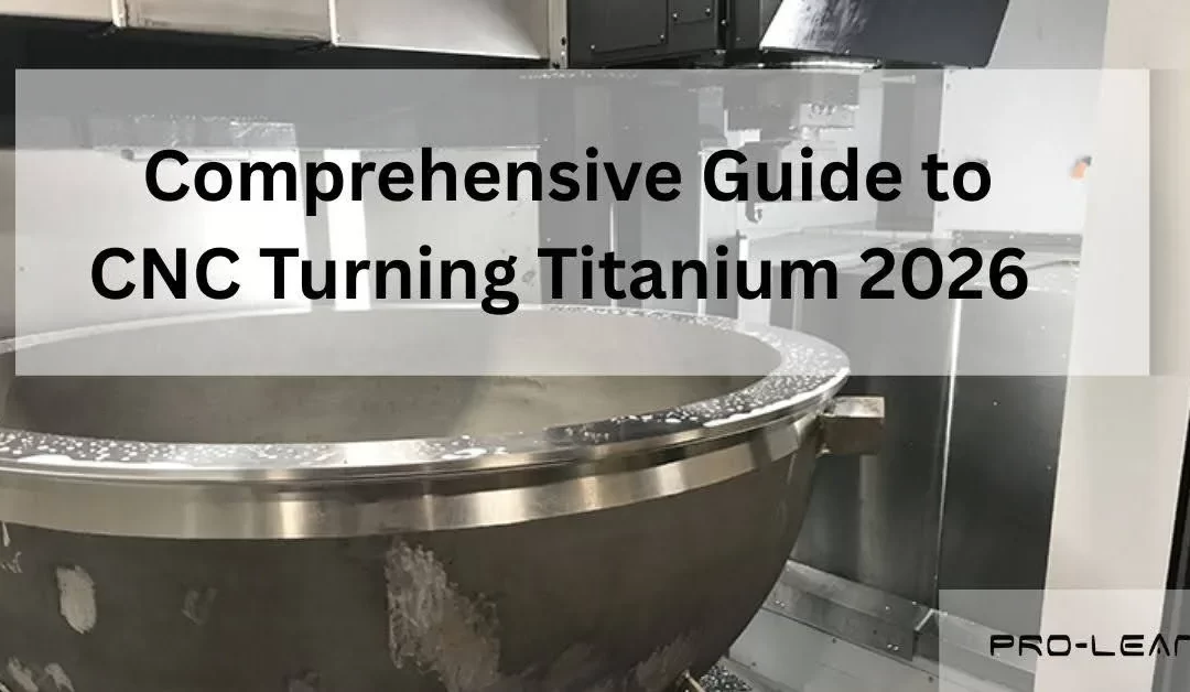 Comprehensive Guide to CNC Turning Titanium 2026