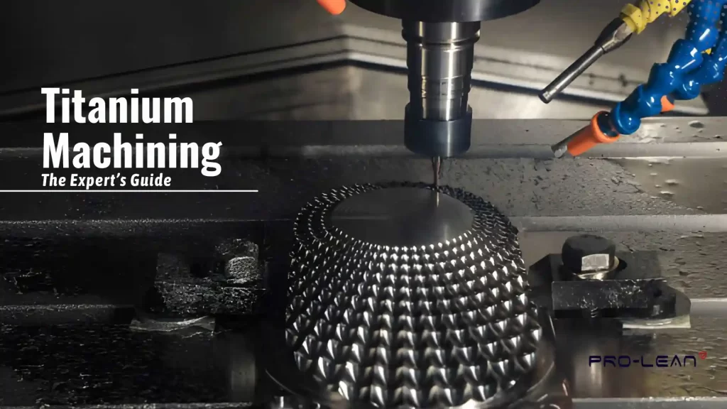 Feature image showing titanium CNC machining with overlaid text: “Titanium Machining: The Expert’s Guide.”
