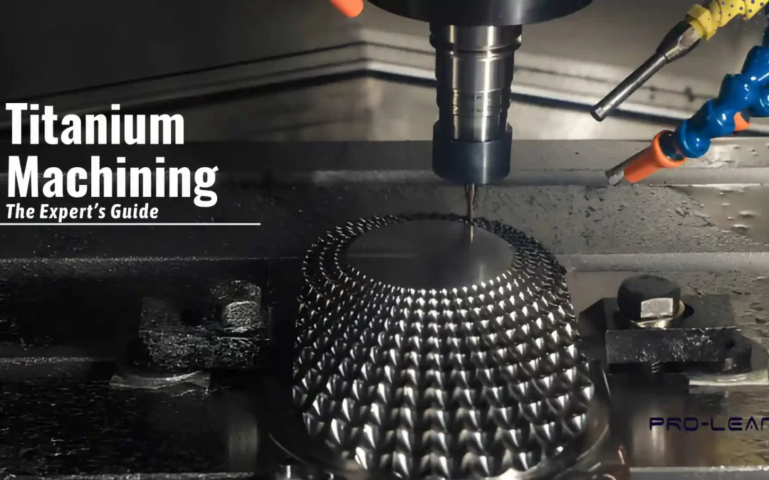 CNC Titanium Machining: Design Tips, Challenges, & Solutions