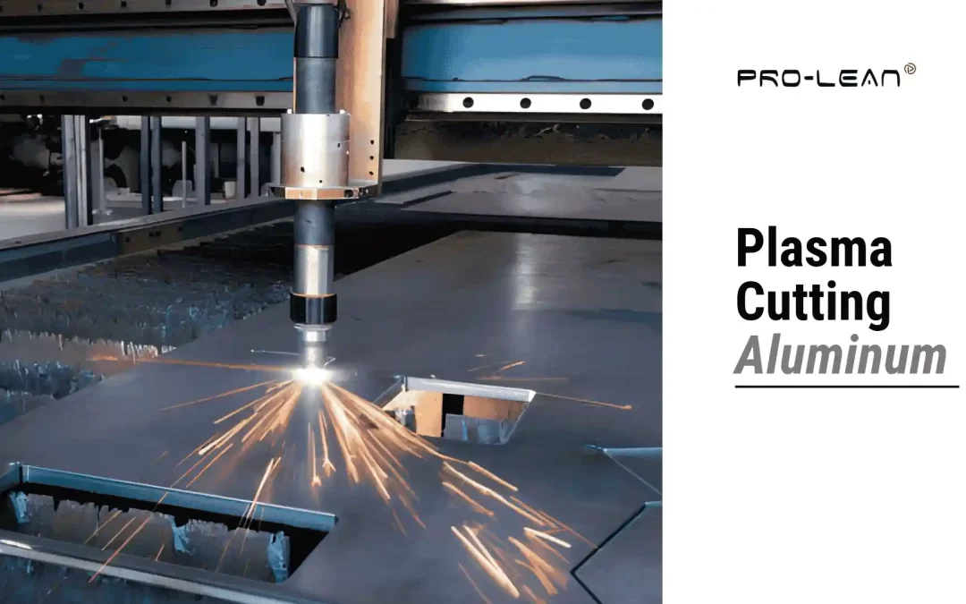 Plasma Cutting Aluminum: Key Tips & Considerations for Optimal Parts