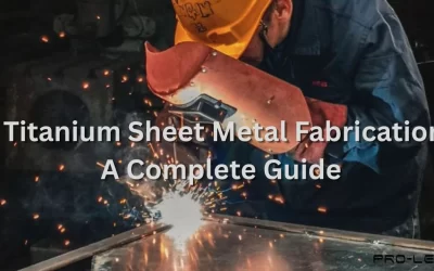 Titanium Sheet Metal Fabrication: A Complete Guide