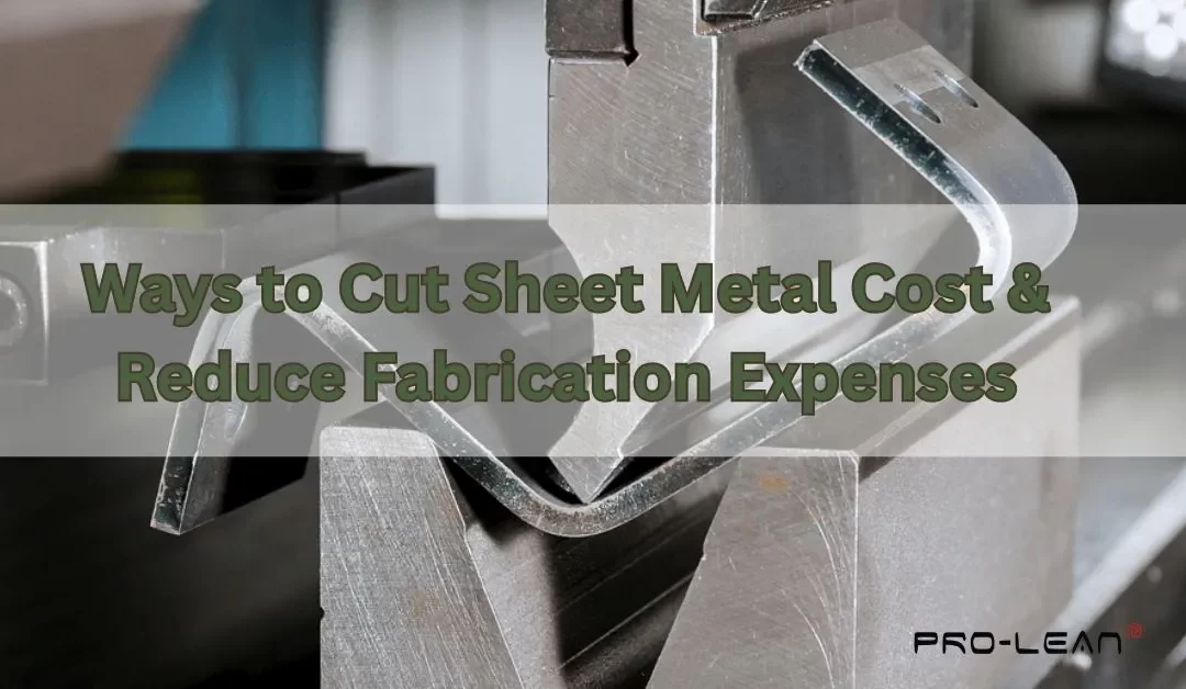Ways to Cut Sheet Metal Cost & Reduce Fabrication Expenses