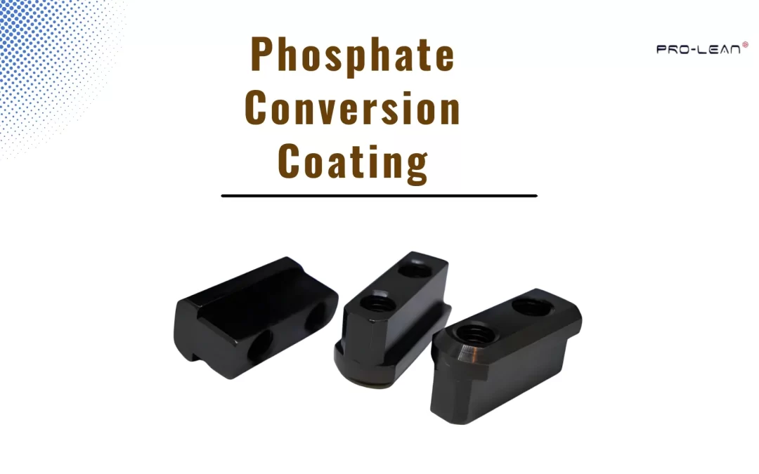 Phosphate Conversion Coating: Types, Benefits & Applications