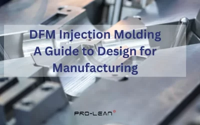 DFM Injection Molding: A Guide to Design for Manufacturing