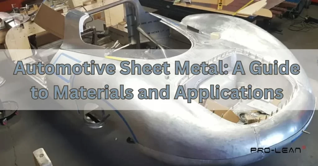 Feature image with sheet metal automotive body panel during fabrication process, with text “Automotive Sheet Metal: A Guide to Materials and Applications” and Prolean Tech logo
